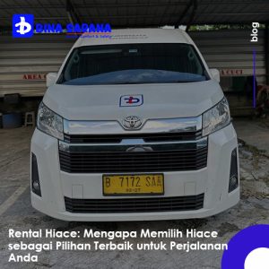 Rental Hiace Banyuwangi: Pilihan Terbaik untuk Perjalanan Grup